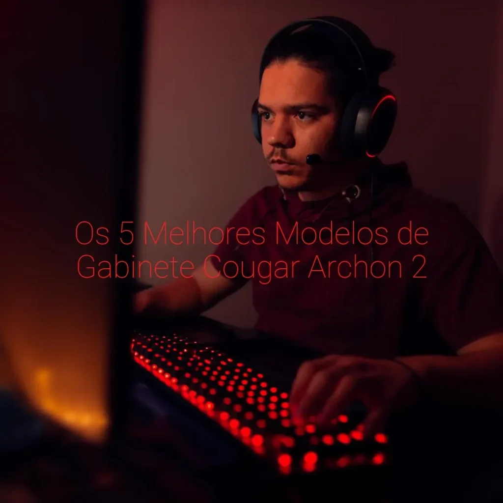 Os 5 Melhores Modelos de Gabinete Cougar Archon 2