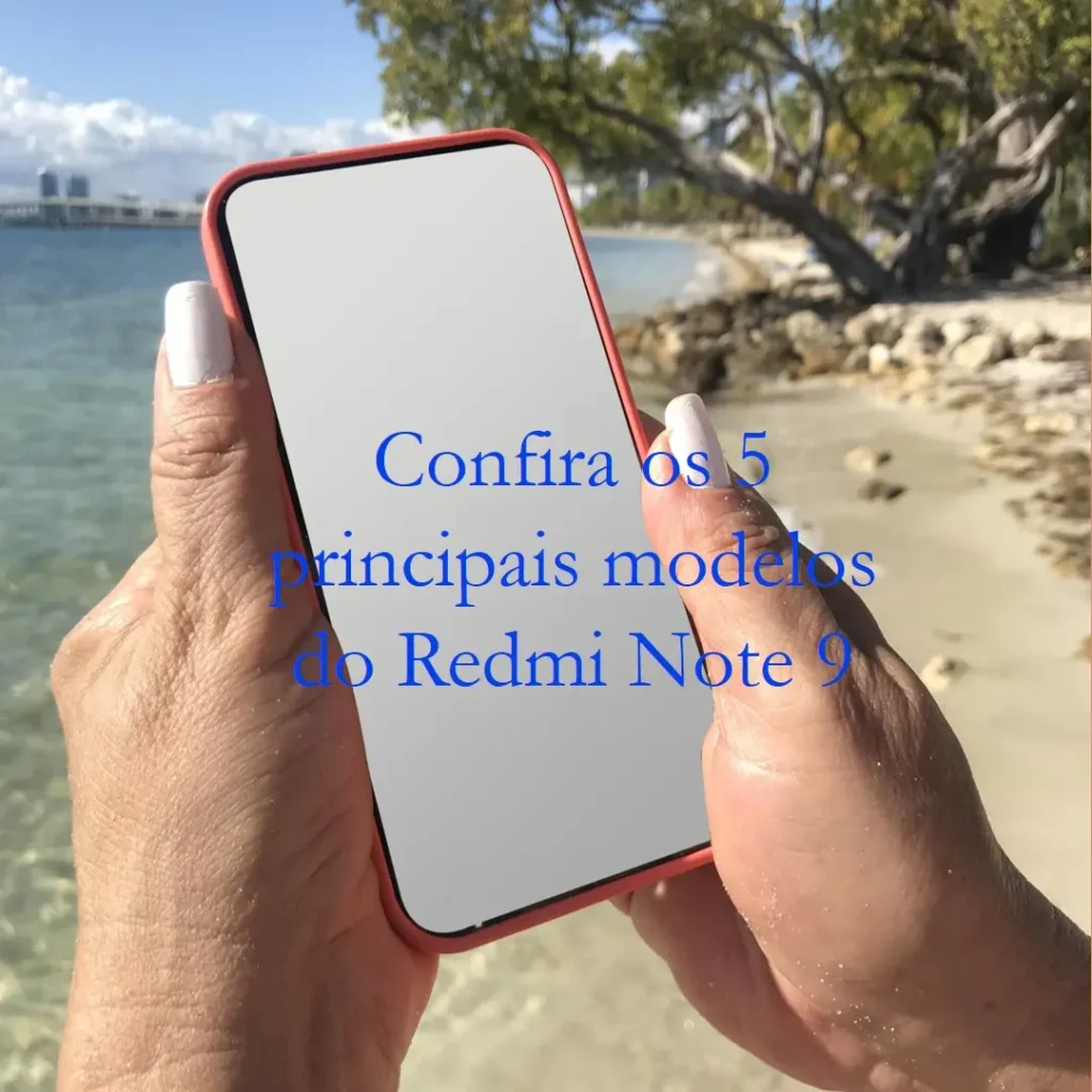 Os 5 Principais Modelos de Redmi Note 9