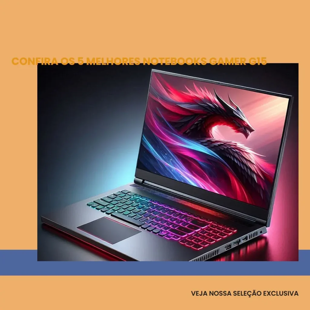 Cinco Principais Modelos de Notebook Gamer G15