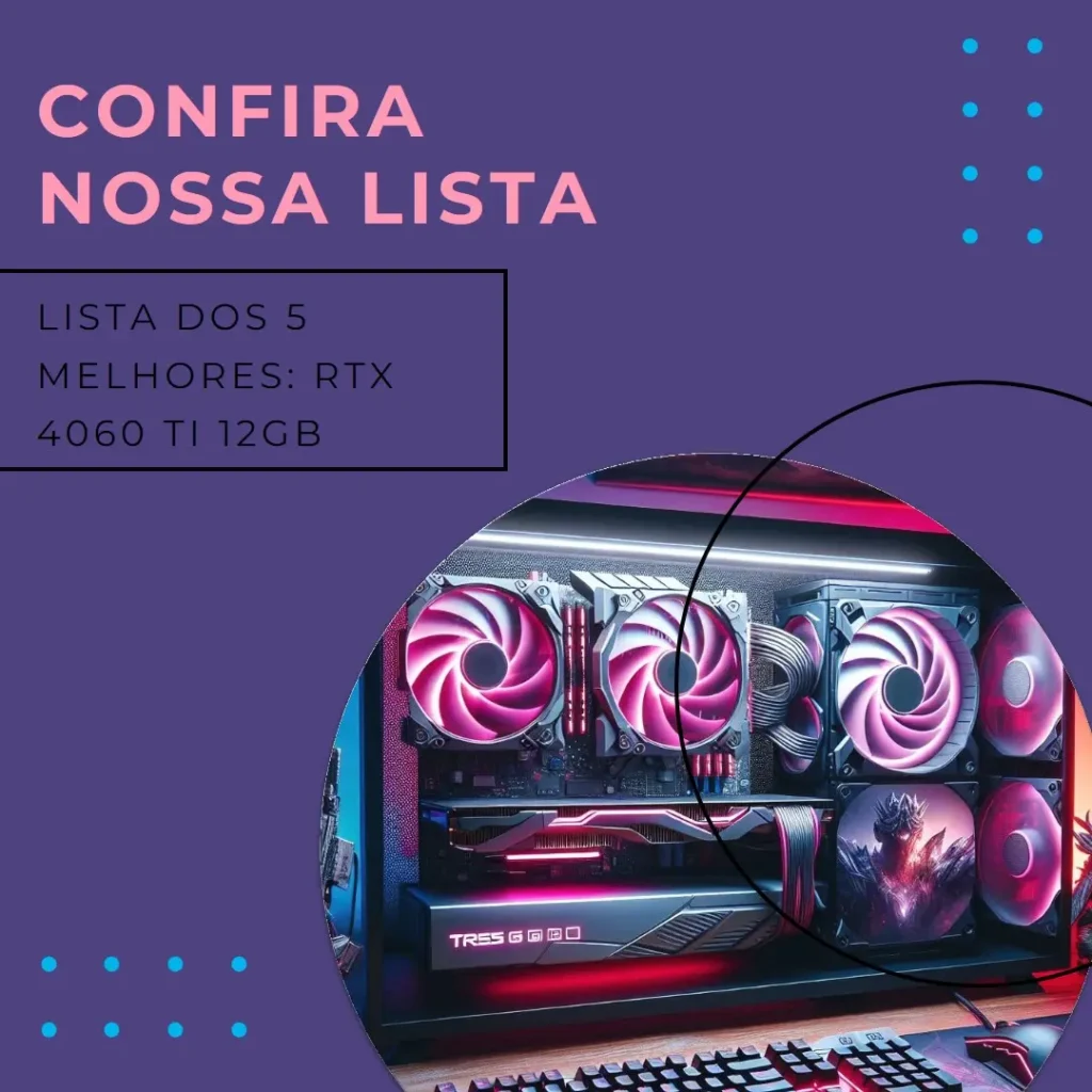 Lista de 5 Melhores: Rtx 4060 Ti 12Gb