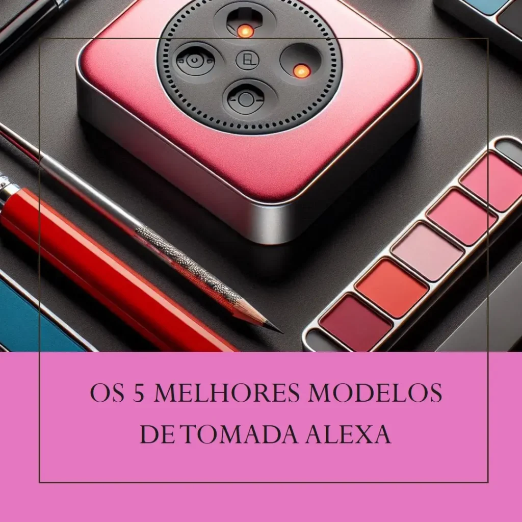 Cinco Principais Modelos de tomada Alexa