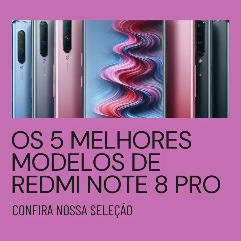 Os 5 Principais Modelos de Redmi Note 8 Pro