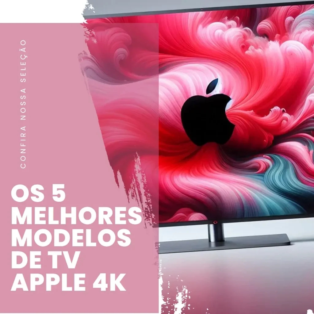 Os 5 Melhores Modelos de  tv Apple 4k
