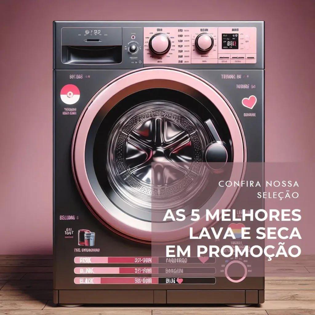 Lista de 5 Melhores: Lava E Seca Na Promoção