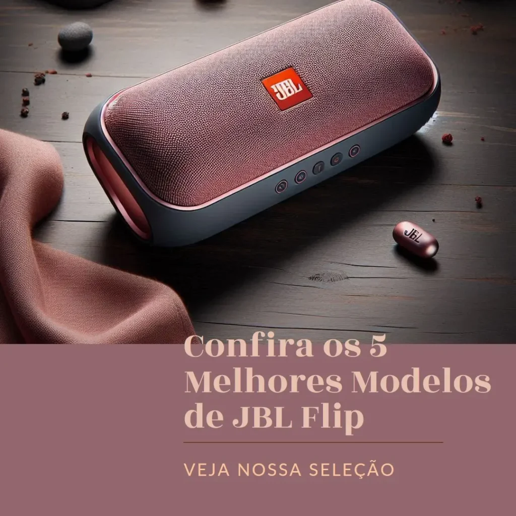 Os 5 Principais Modelos de JBL Flip