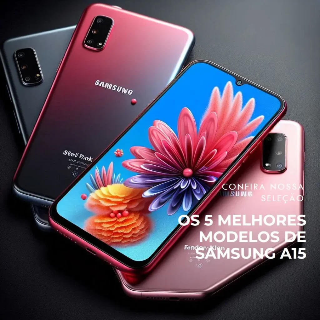 Os 5 Melhores Modelos de Samsung a15