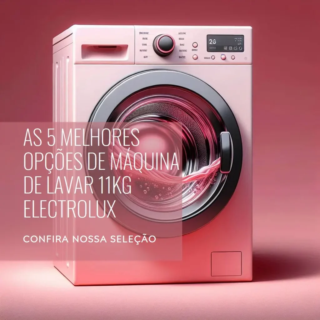 As 5 Melhores Opções de Máquina De Lavar 11Kg Electrolux