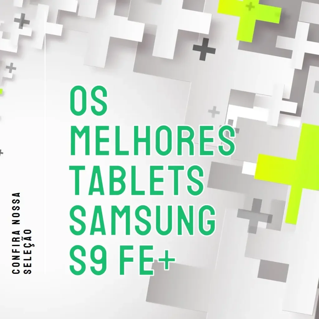 Melhores 5 Tablet Samsung S9 Fe +