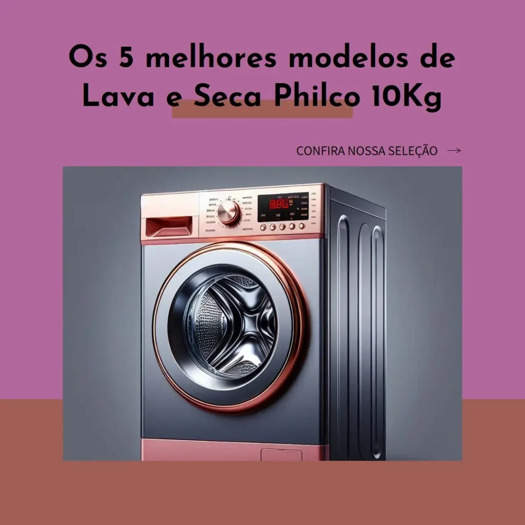 Top Cinco Modelos de Lava E Seca Philco 10Kg