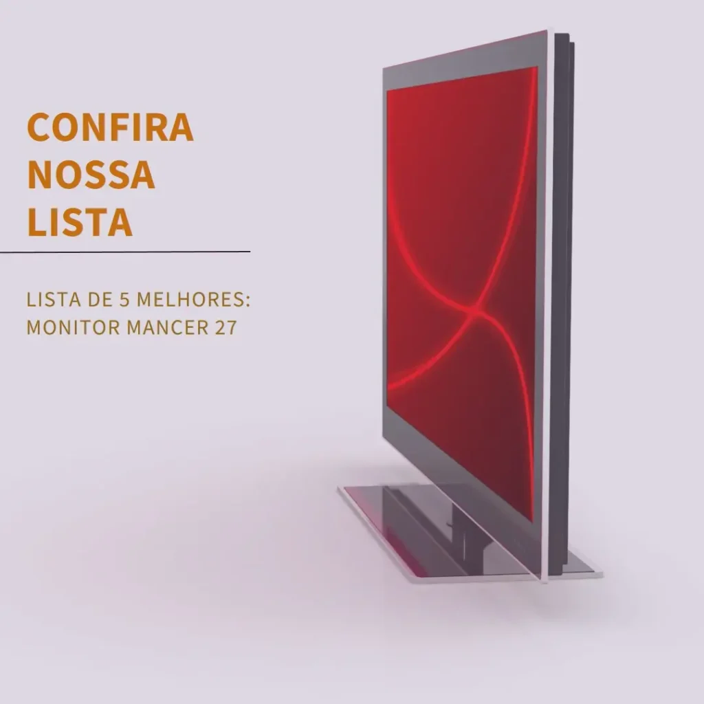 Lista de 5 Melhores: Monitor Mancer 27