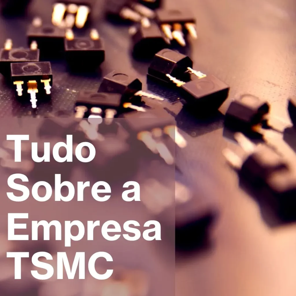 A História e Inovações da TSMC