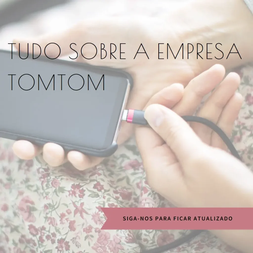 A História e Inovações da tomtom
