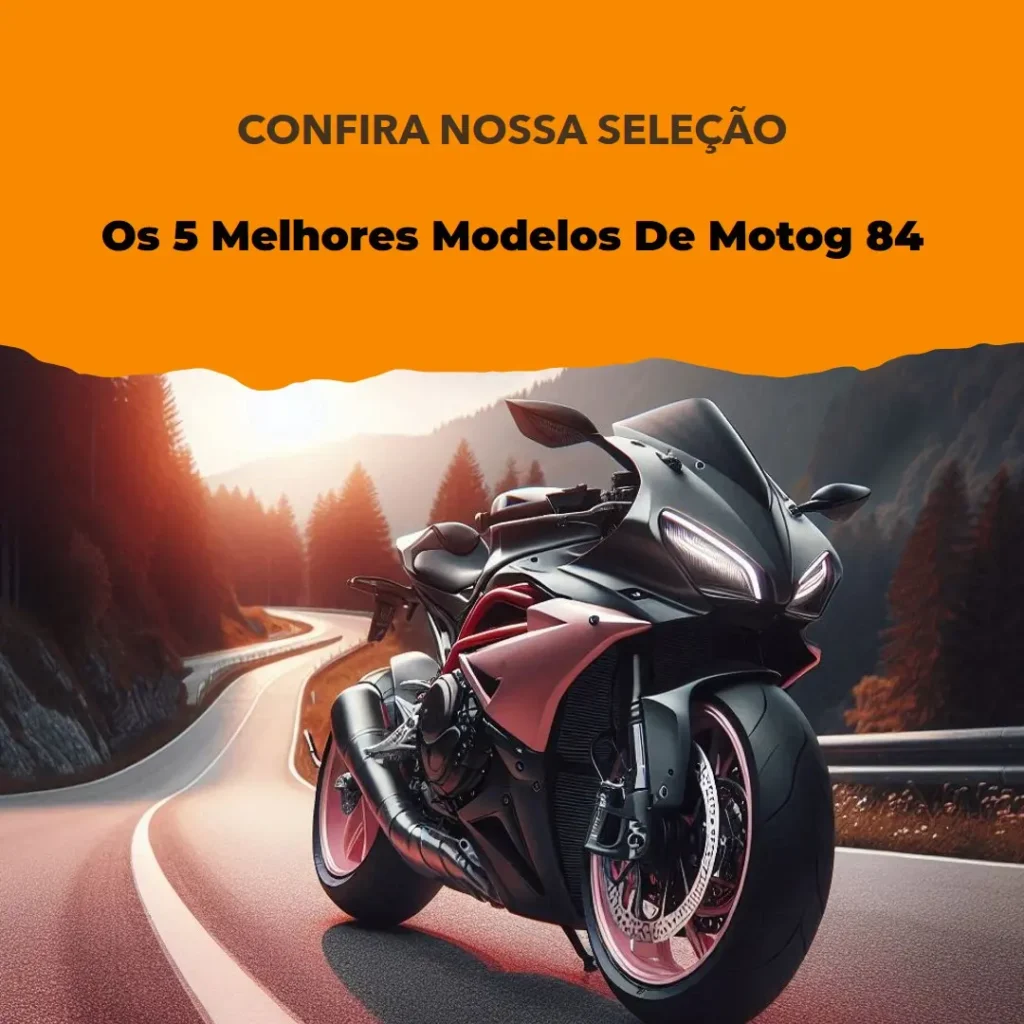 Os 5 Melhores Modelos de Motog 84