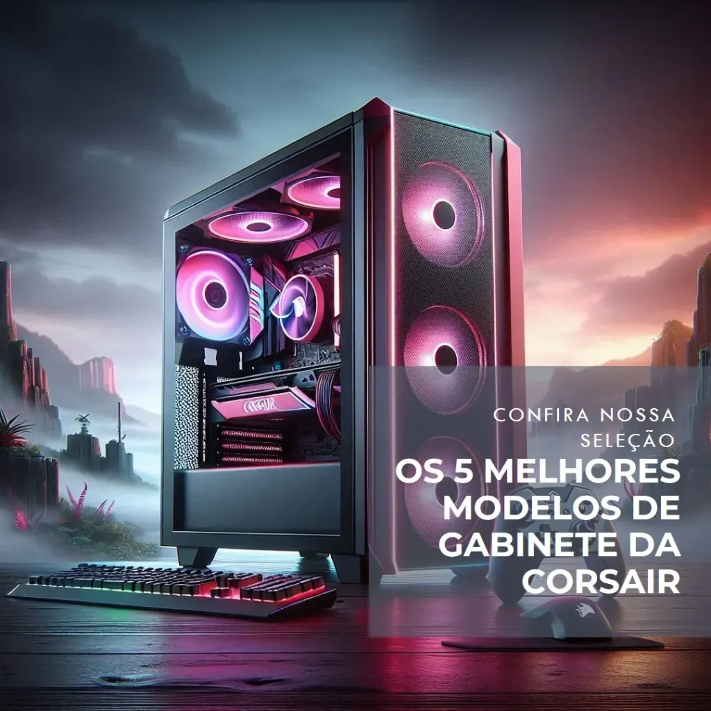 5 Melhores Modelos de Gabinete Da Corsair