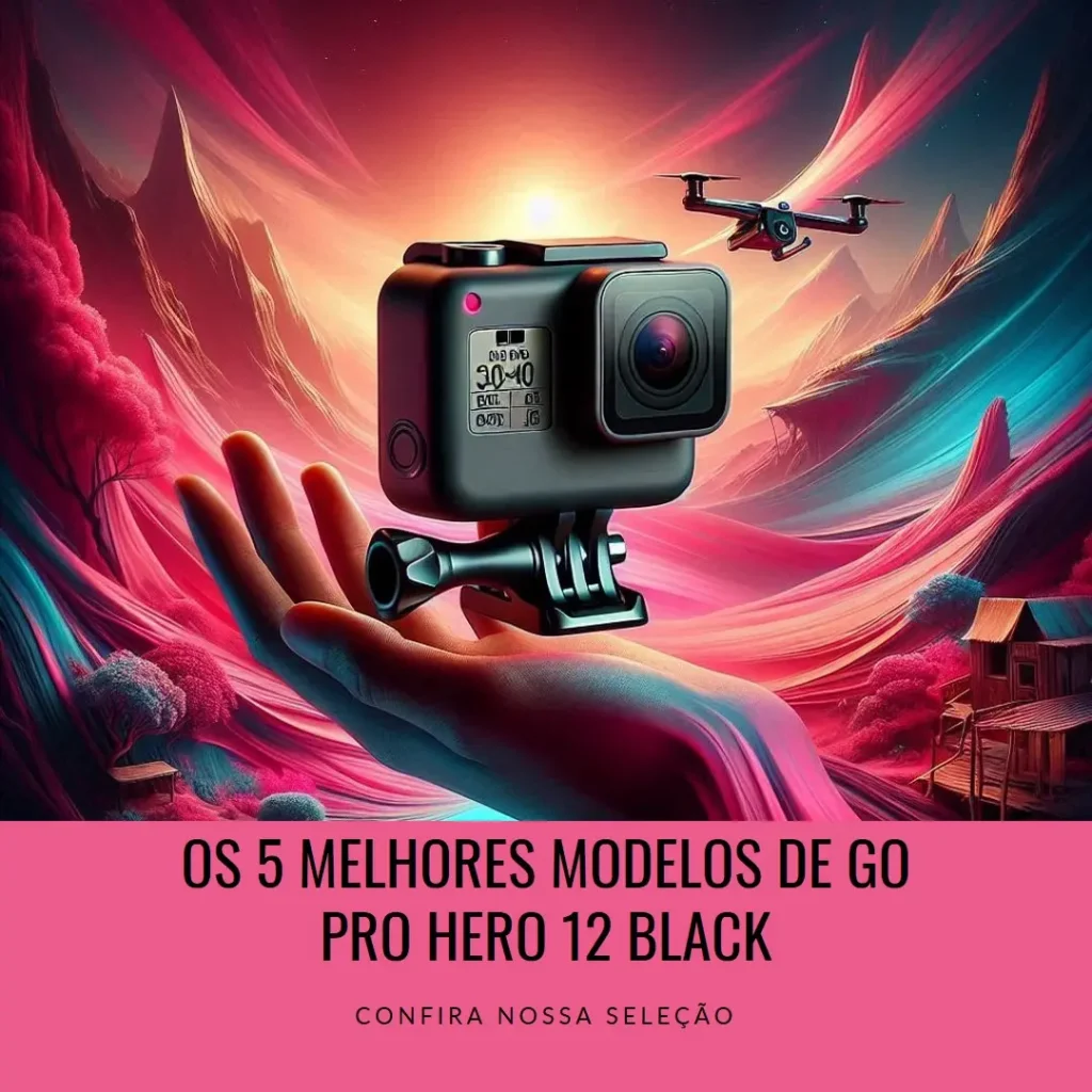 Os 5 Principais Modelos de Go Pro Hero 12 Black