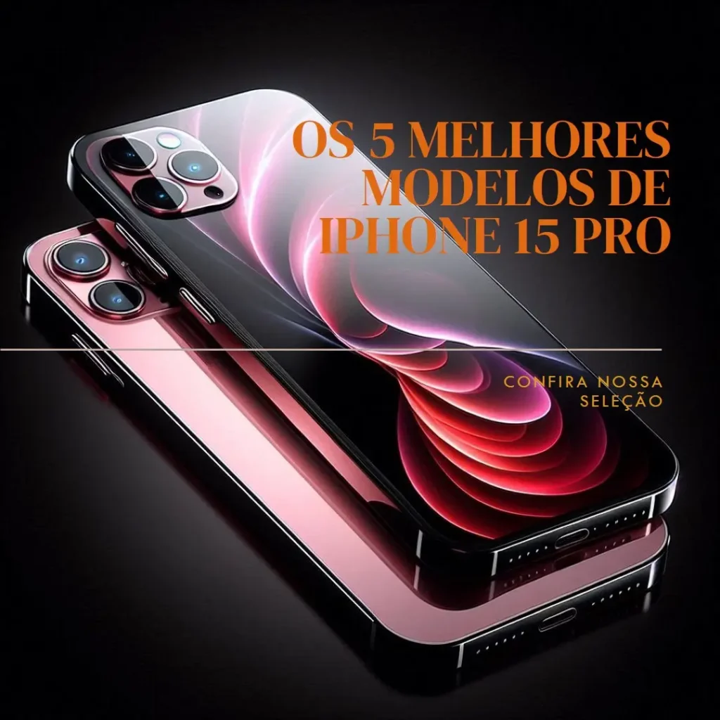 Os 5 Principais Modelos de  Apple iPhone 15 Pro