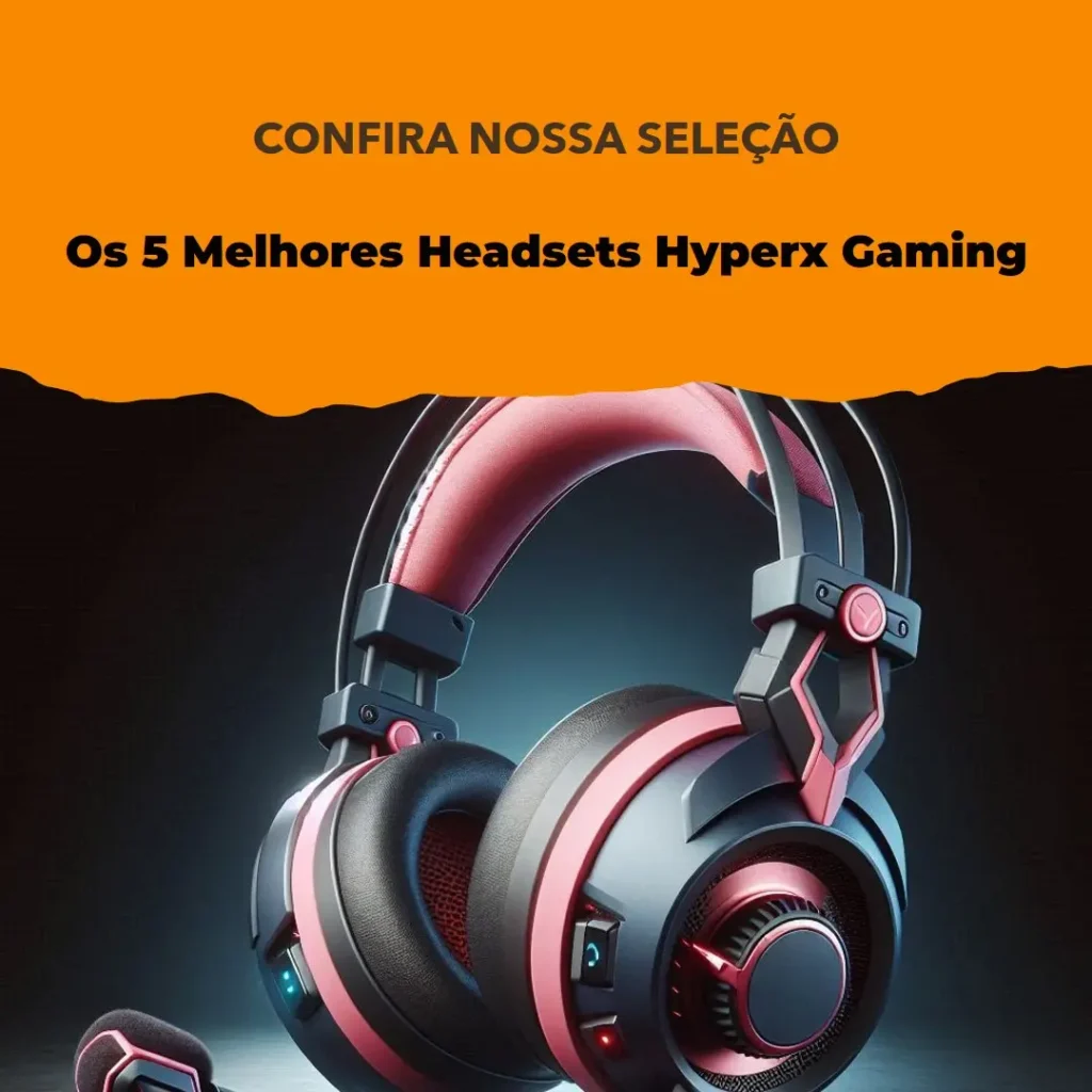 Cinco Melhores Modelos de headset Hyperx gaming