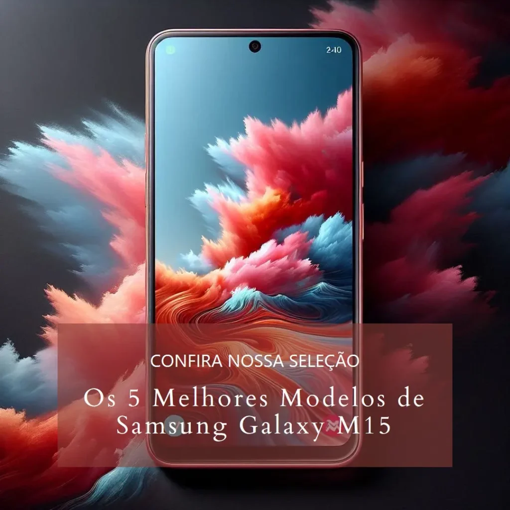 Os 5 Principais Modelos de Samsung Galaxy M15
