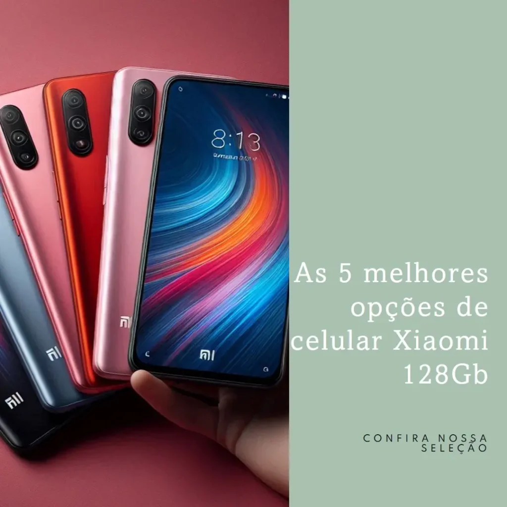 Top 5 Opções de Celular 128Gb Xiaomi