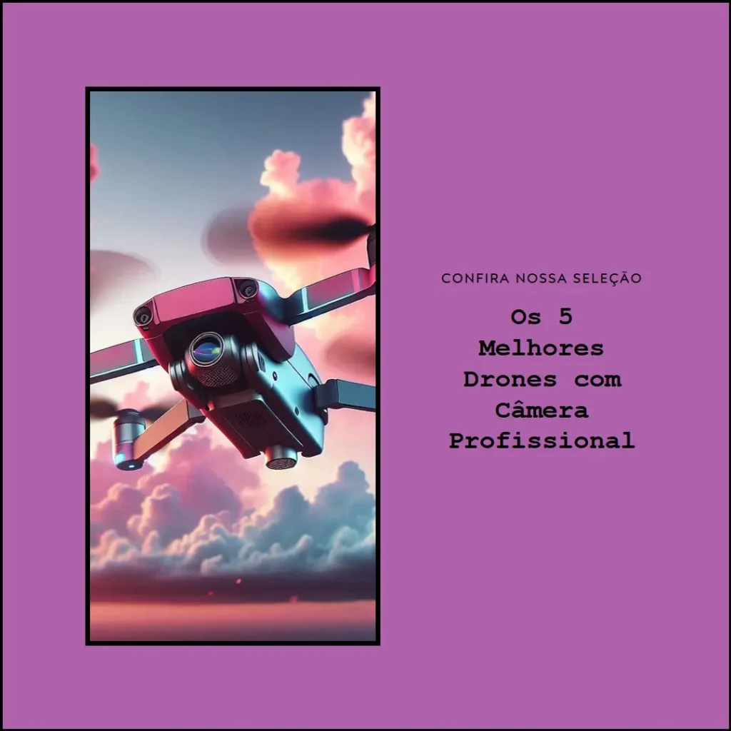 Melhores 5 drone com câmera profissional