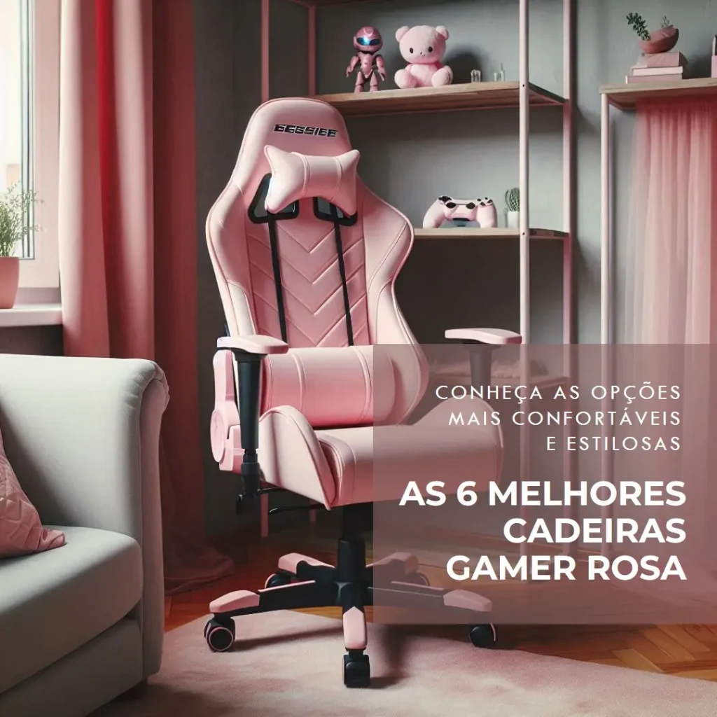 Cadeira Gamer Rosa Os 6 Melhores Modelos para você