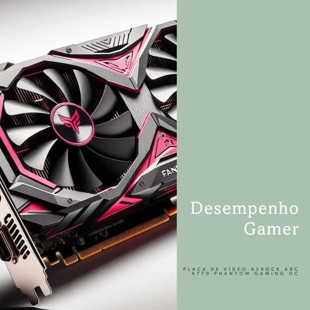 Placa de Vídeo ASRock Arc A770 Phantom Gaming OC, 16GB, GDDR6, 256-Bit, ARGB