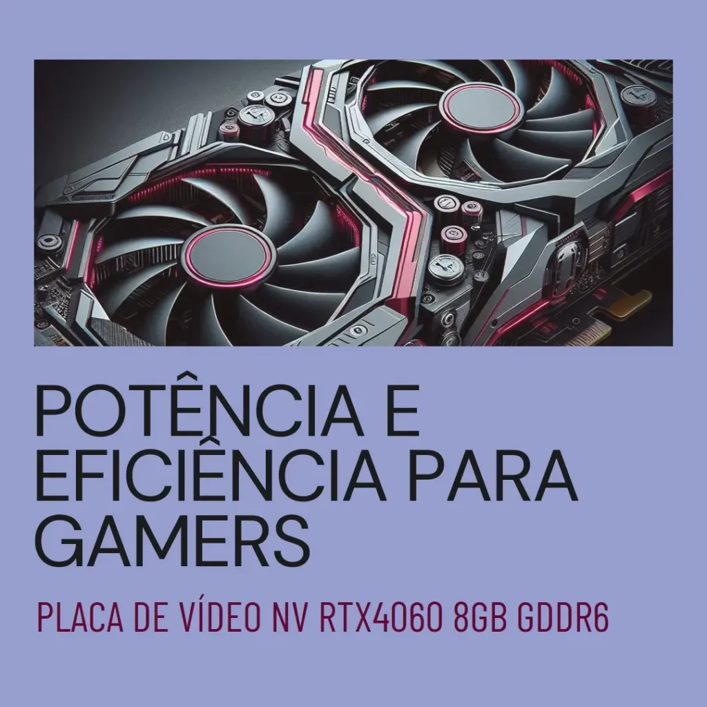 PLACA DE VIDEO NV RTX4060 8GB GDDR6 128BITS 1-CLICK OC 1X GALAX 46NSL8MD8ZOC: Potência e Eficiência para Gamers