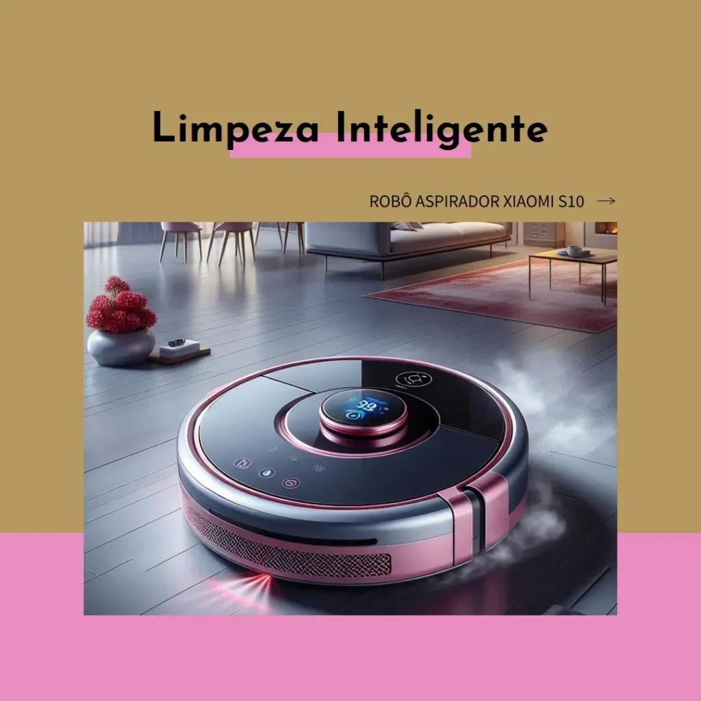 Robô Aspirador Xiaomi Vacuum S10 – Limpeza Inteligente com Mop
