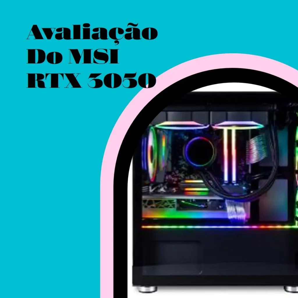 MSI Placa Gráfica Gaming RTX 3050 Gaming X 6G - Análise Completa
