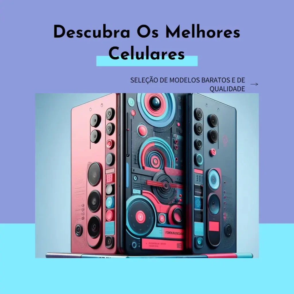 Cinco Melhores Modelos de Celulares Barato E Bom
