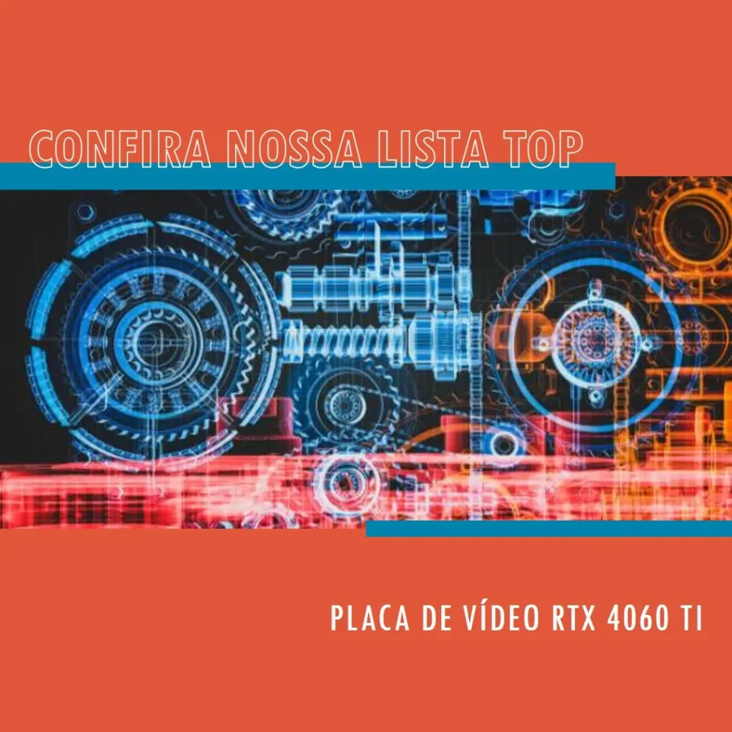 Lista de 5 Melhores: Placa De Vídeo Rtx 4060 Ti