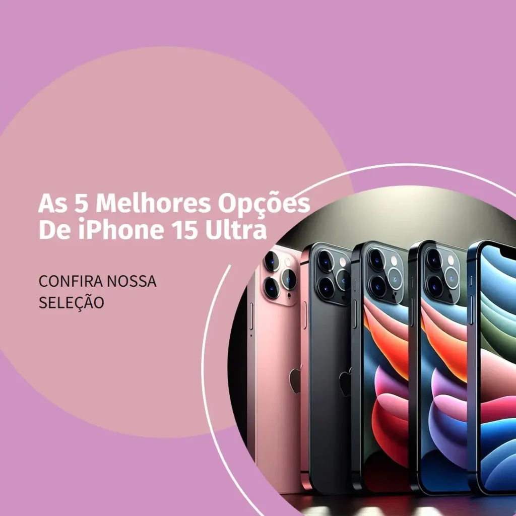 Top 5 Opções de iPhone 15 Ultra