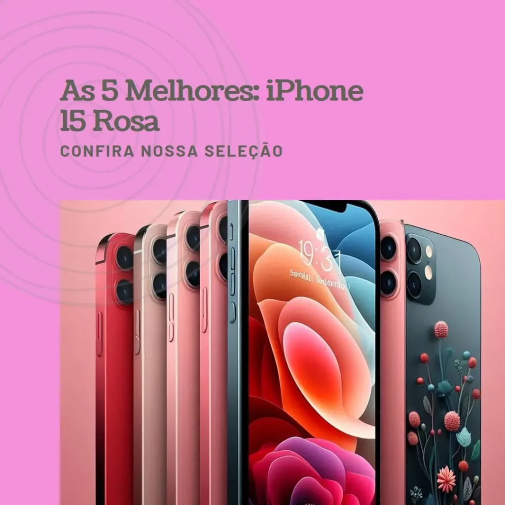 Lista de 5 Melhores: iPhone 15 Rosa