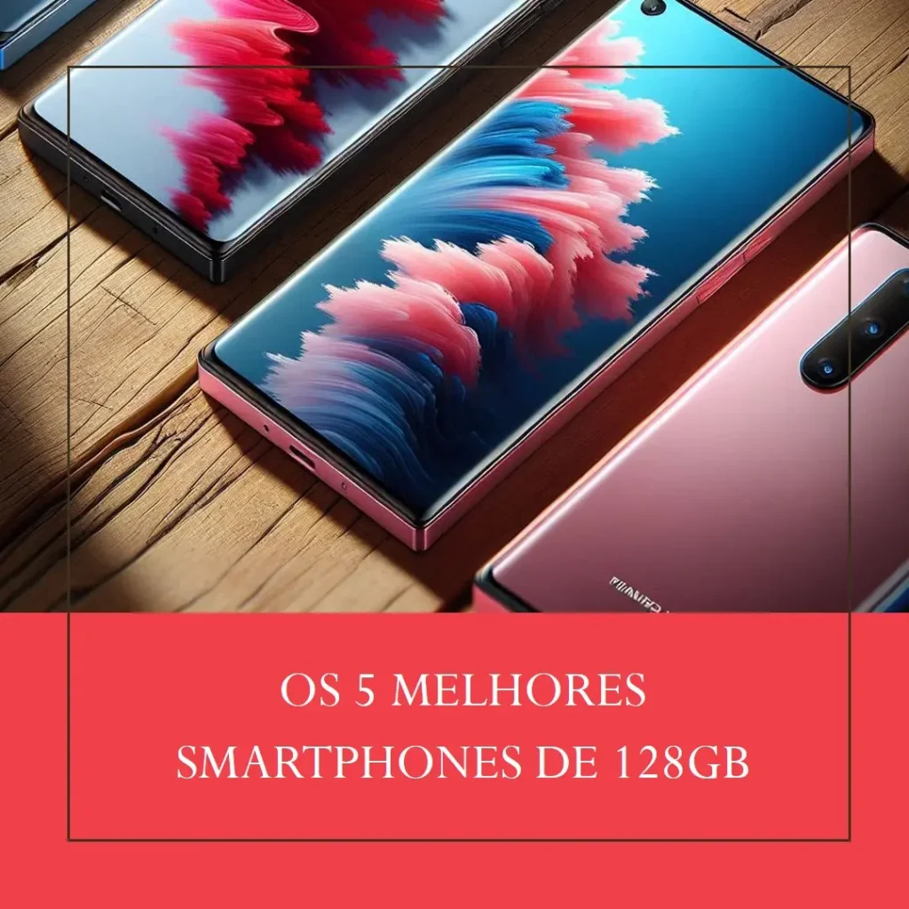 Top 5 Smartphone 128Gb