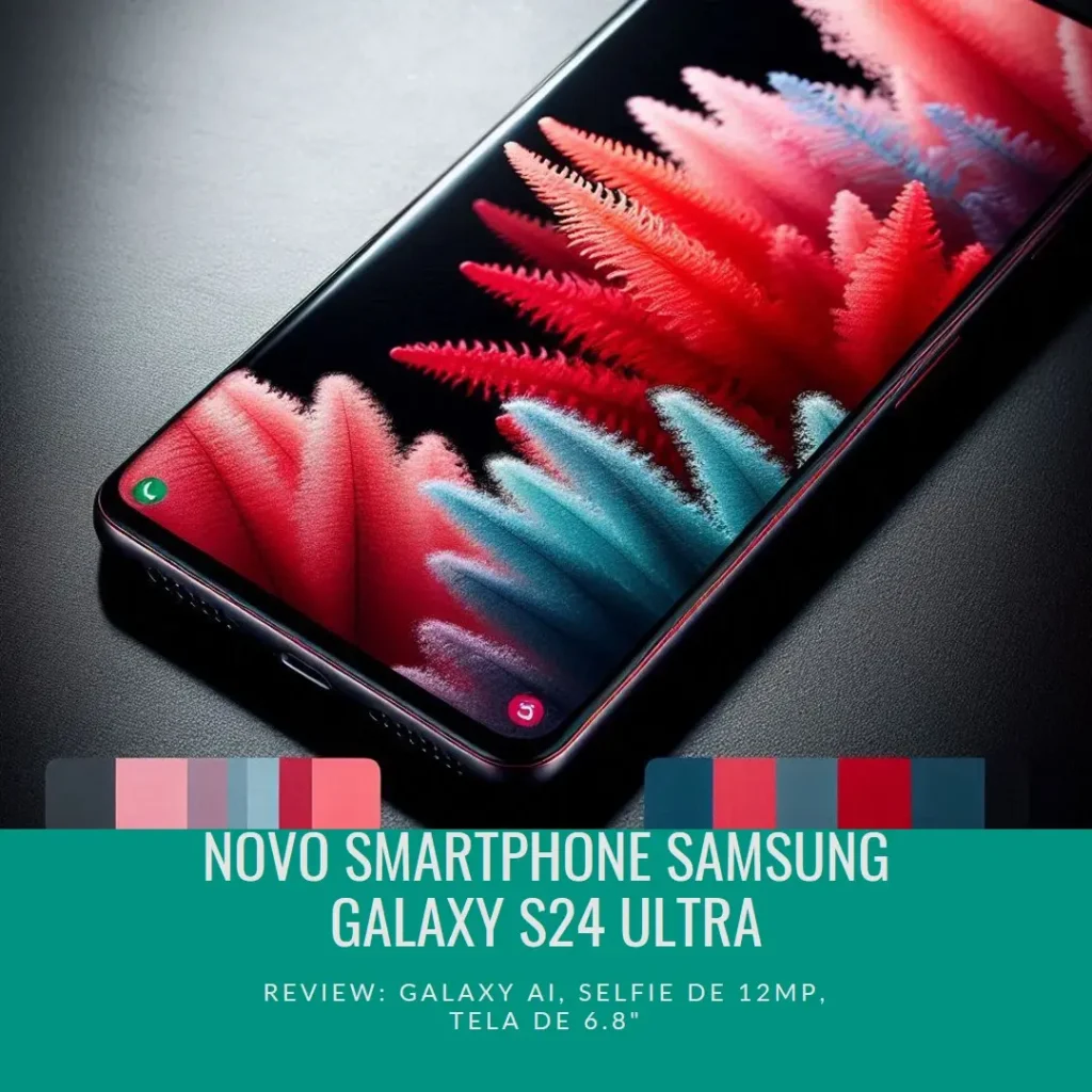 Review: Smartphone Samsung Galaxy S24 Ultra - Galaxy AI, Selfie de 12MP, Tela de 6.8" 1-120Hz, 512GB, 12GB RAM
