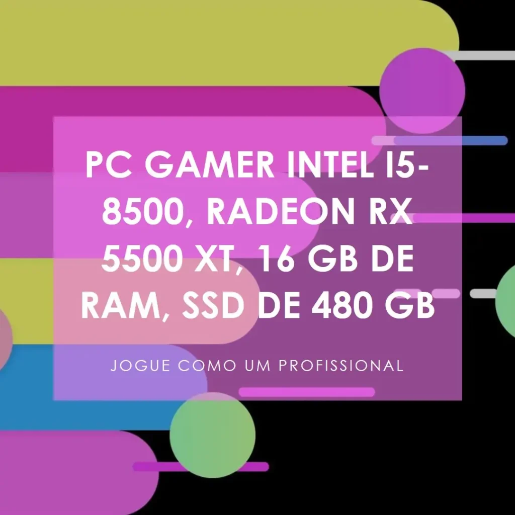 PC Gamer Intel i5-8500, Radeon RX 5500 XT, 16GB RAM, SSD 480GB