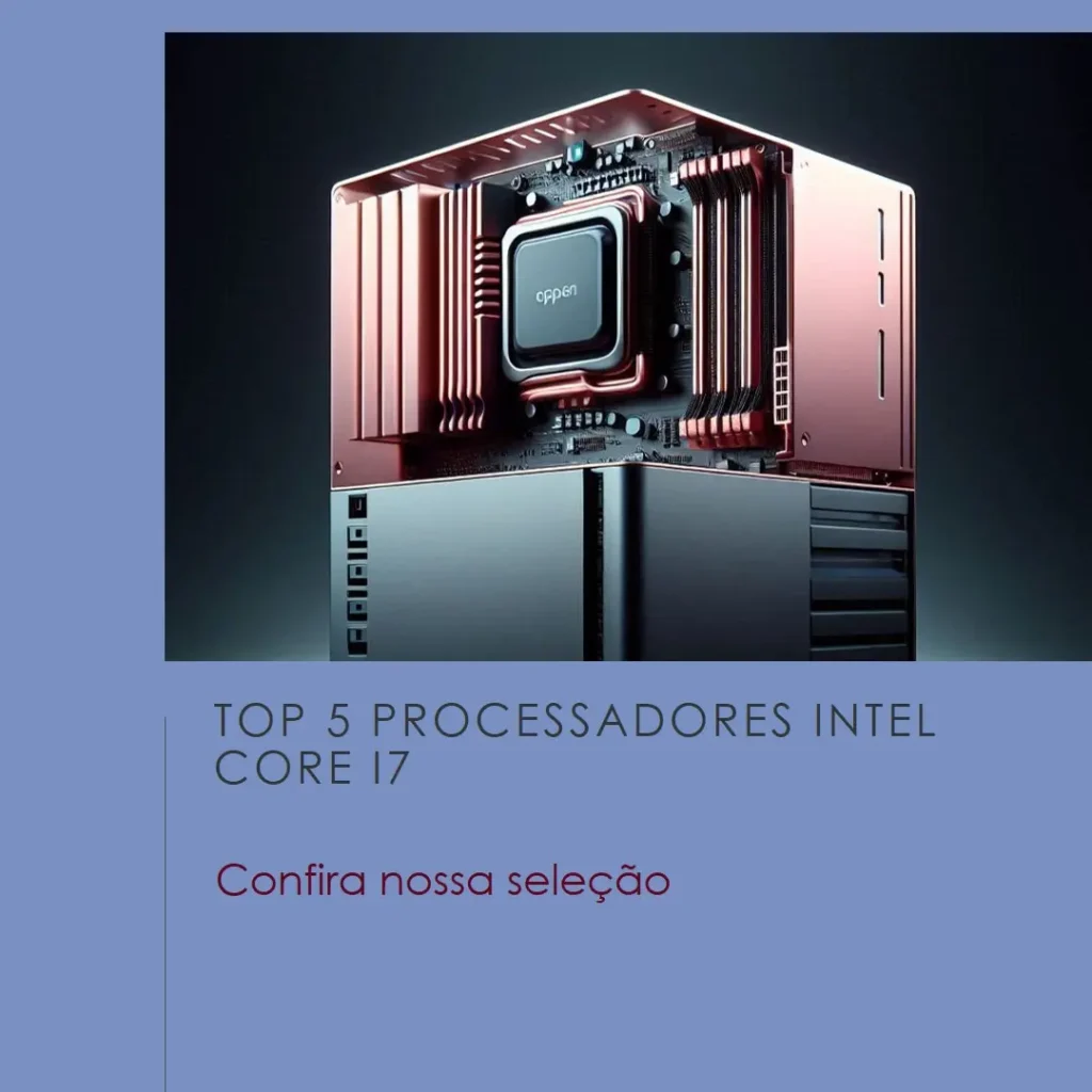 As 5 Melhores Opções de processador intel core i7