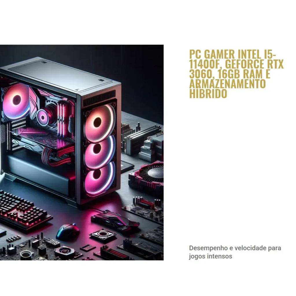 PC Gamer Intel i5-11400F, GeForce RTX 3060, 16GB RAM e Armazenamento Híbrido