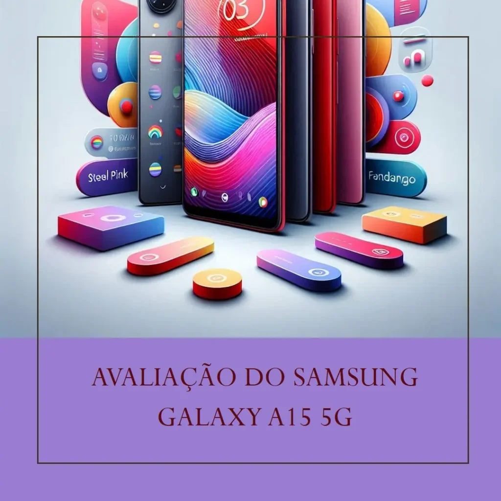 Smartphone Samsung Galaxy A15 5G 128GB: Análise Completa