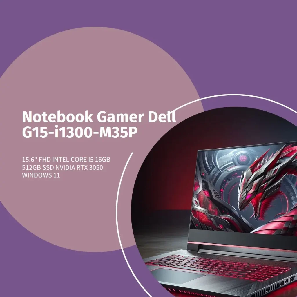 Notebook Gamer Dell G15-i1300-M35P 15.6" FHD Intel Core i5 16GB 512GB SSD NVIDIA RTX 3050 Windows 11