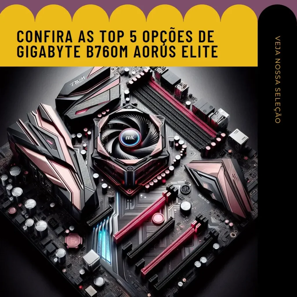 Top 5 Opções de Gigabyte B760M Aorus Elite