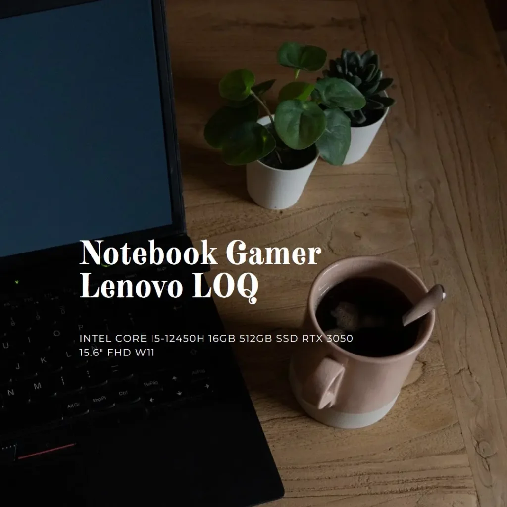 Notebook Gamer Lenovo LOQ Intel Core i5-12450H 16GB 512GB SSD RTX 3050 15.6" FHD W11