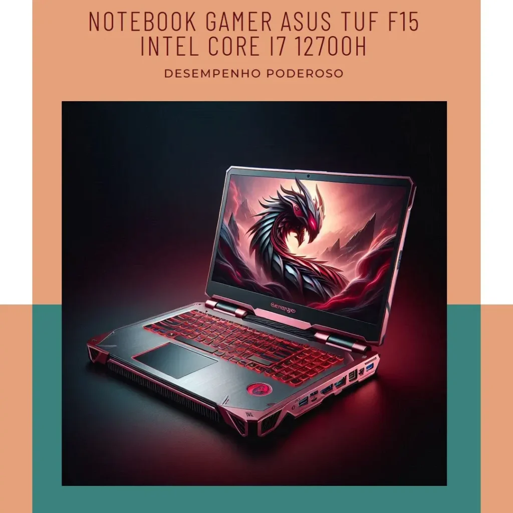 Notebook Gamer ASUS TUF F15 Intel Core i7 12700h: Desempenho Poderoso