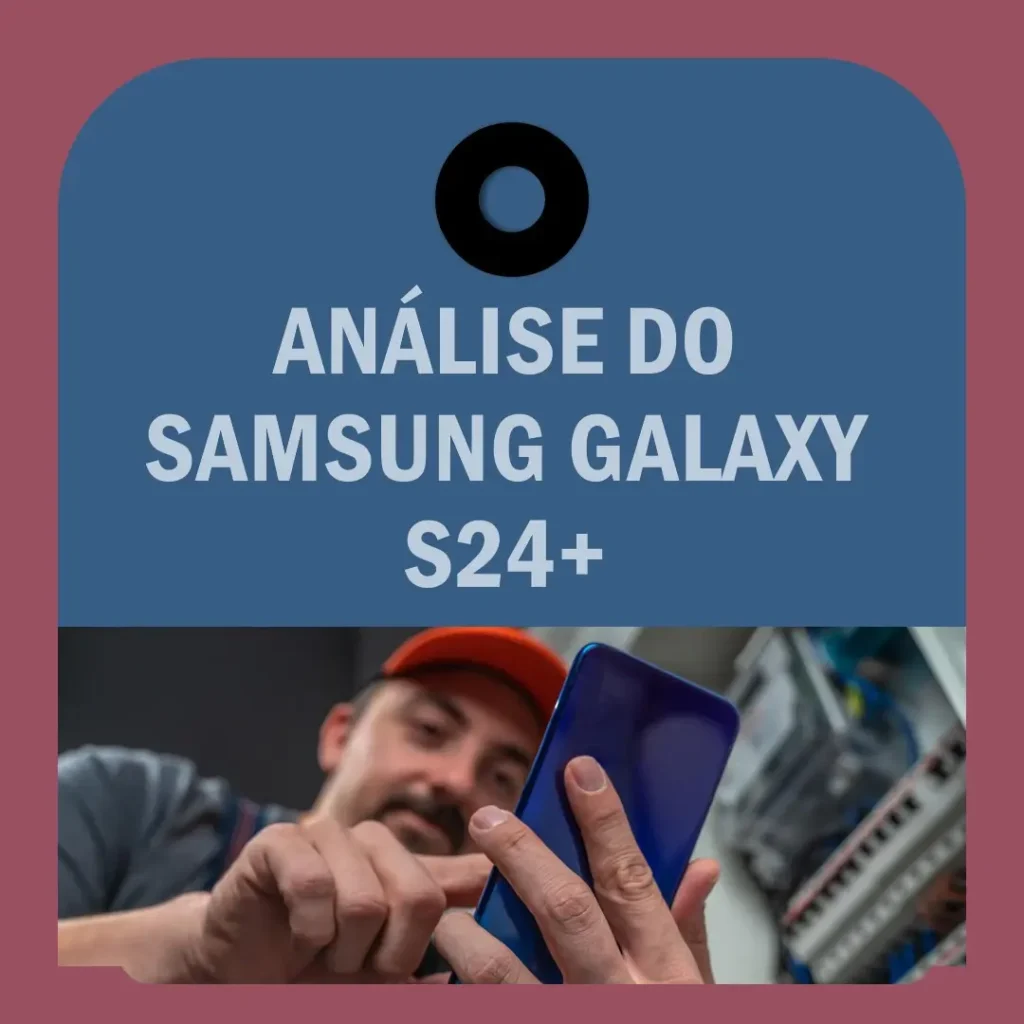 Review do Smartphone Samsung Galaxy S24+: Inovação, Desempenho e Qualidade