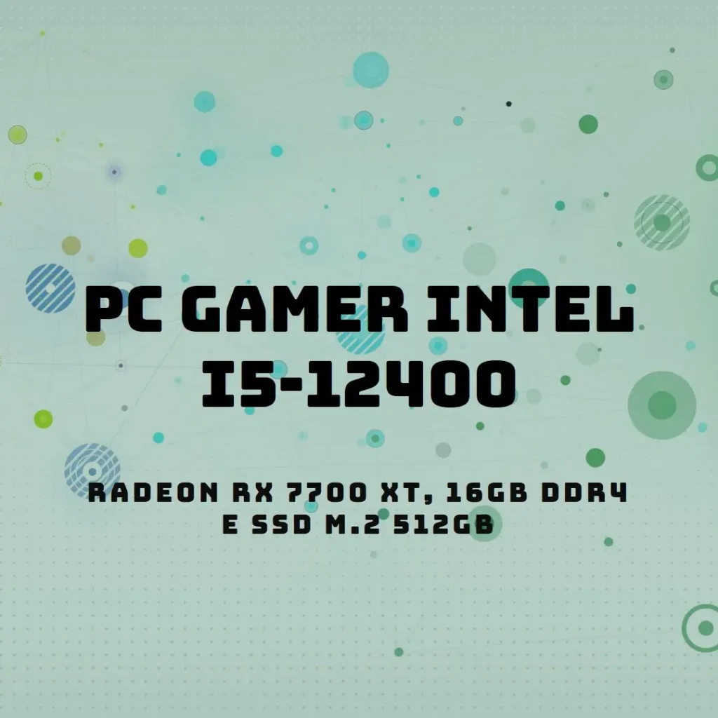PC Gamer Intel i5-12400, Radeon RX 7700 XT, 16GB DDR4 e SSD M.2 512GB