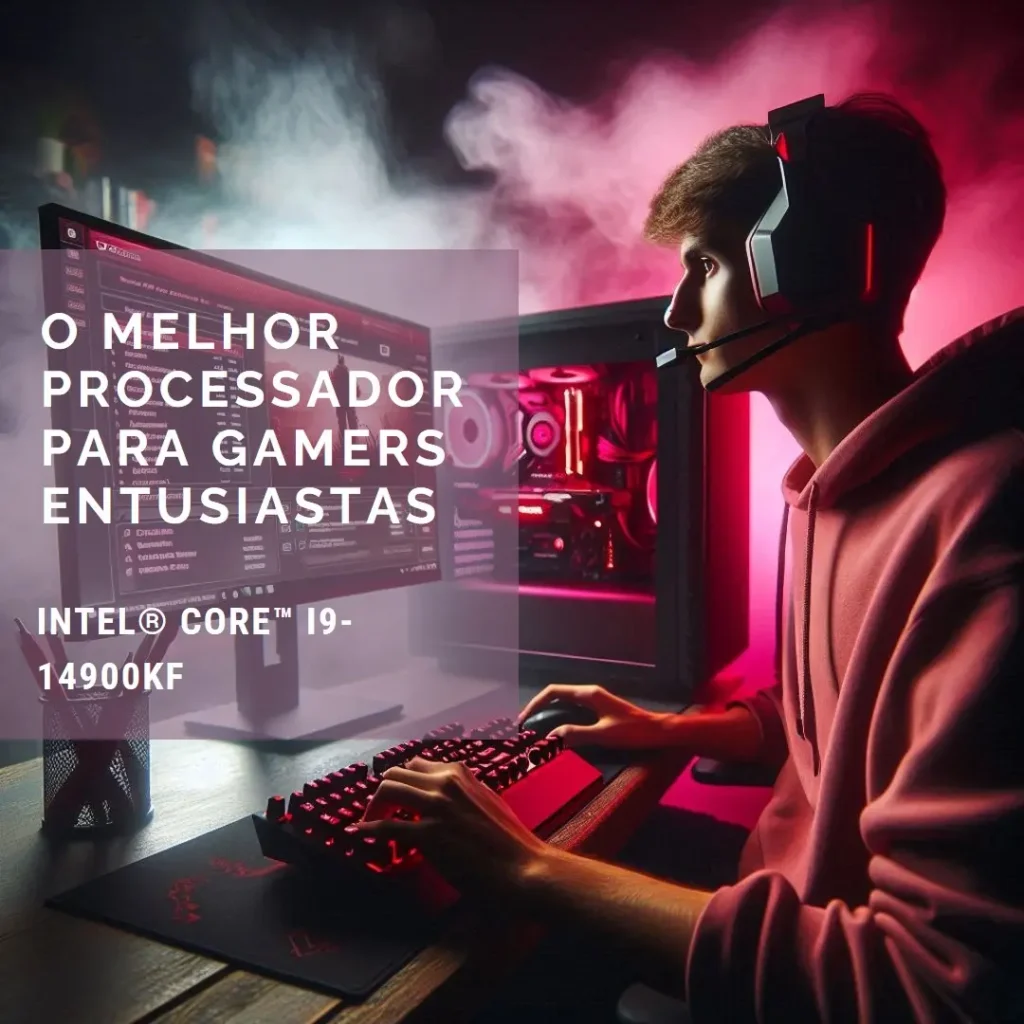 Intel® Core™ i9-14900KF: O Melhor Processador Para Gamers Entusiastas