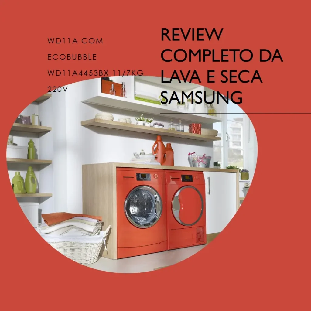 Lava e Seca Samsung WD11A com Ecobubble WD11A4453BX 11/7kg 220V: Review Completo