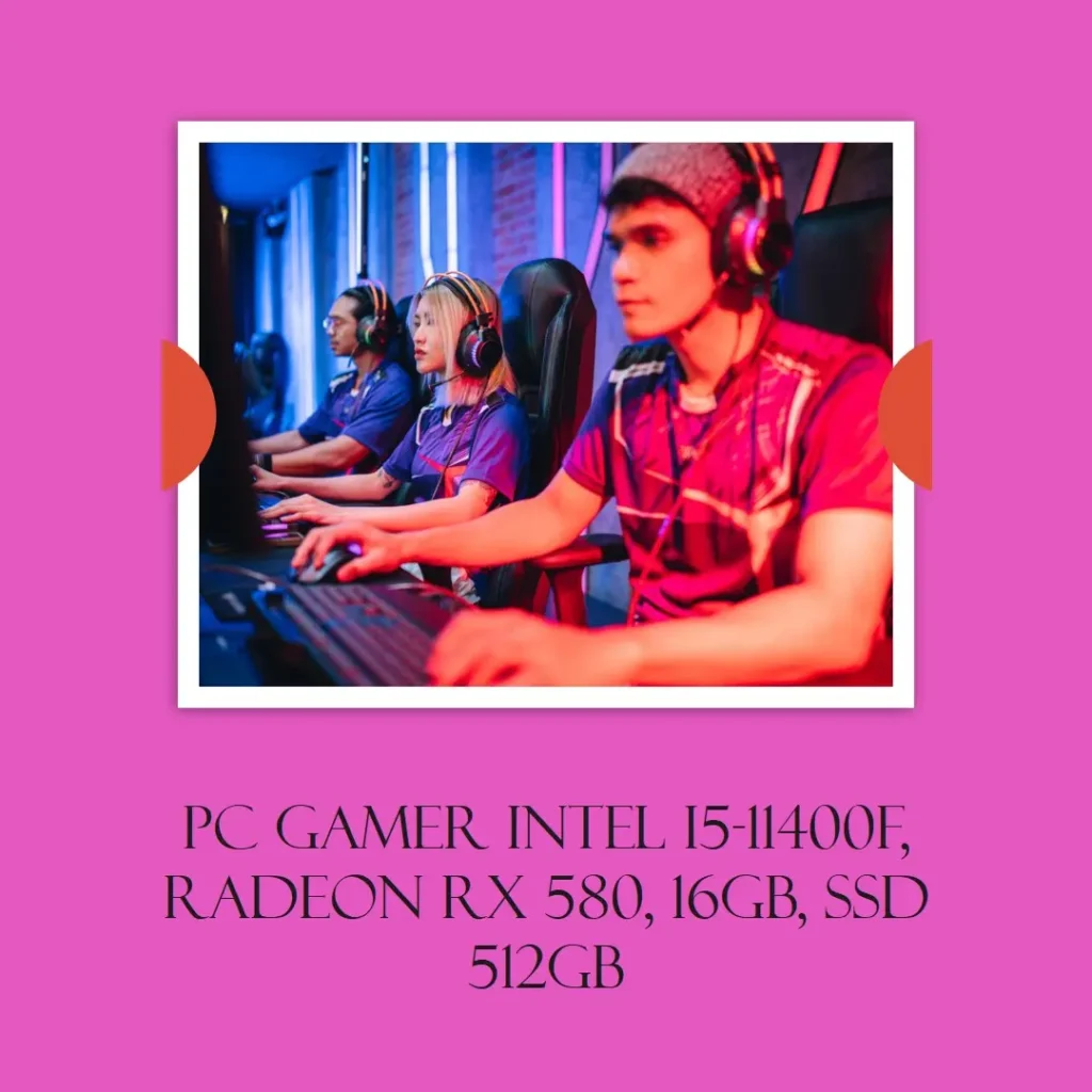 PC Gamer Intel i5-11400F, Radeon RX 580, 16GB, SSD 512GB