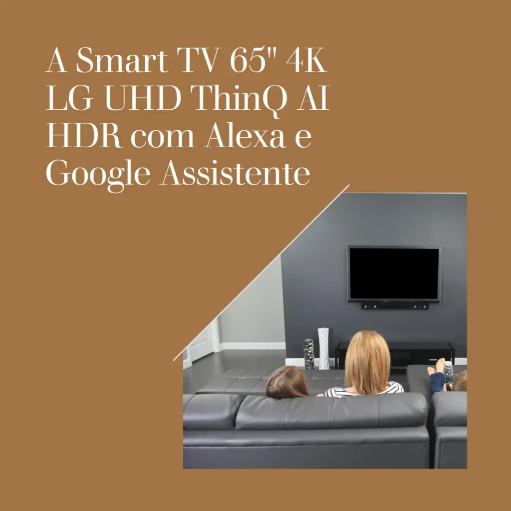 Smart TV 65" 4K LG UHD ThinQ AI HDR com Alexa e Google Assistente