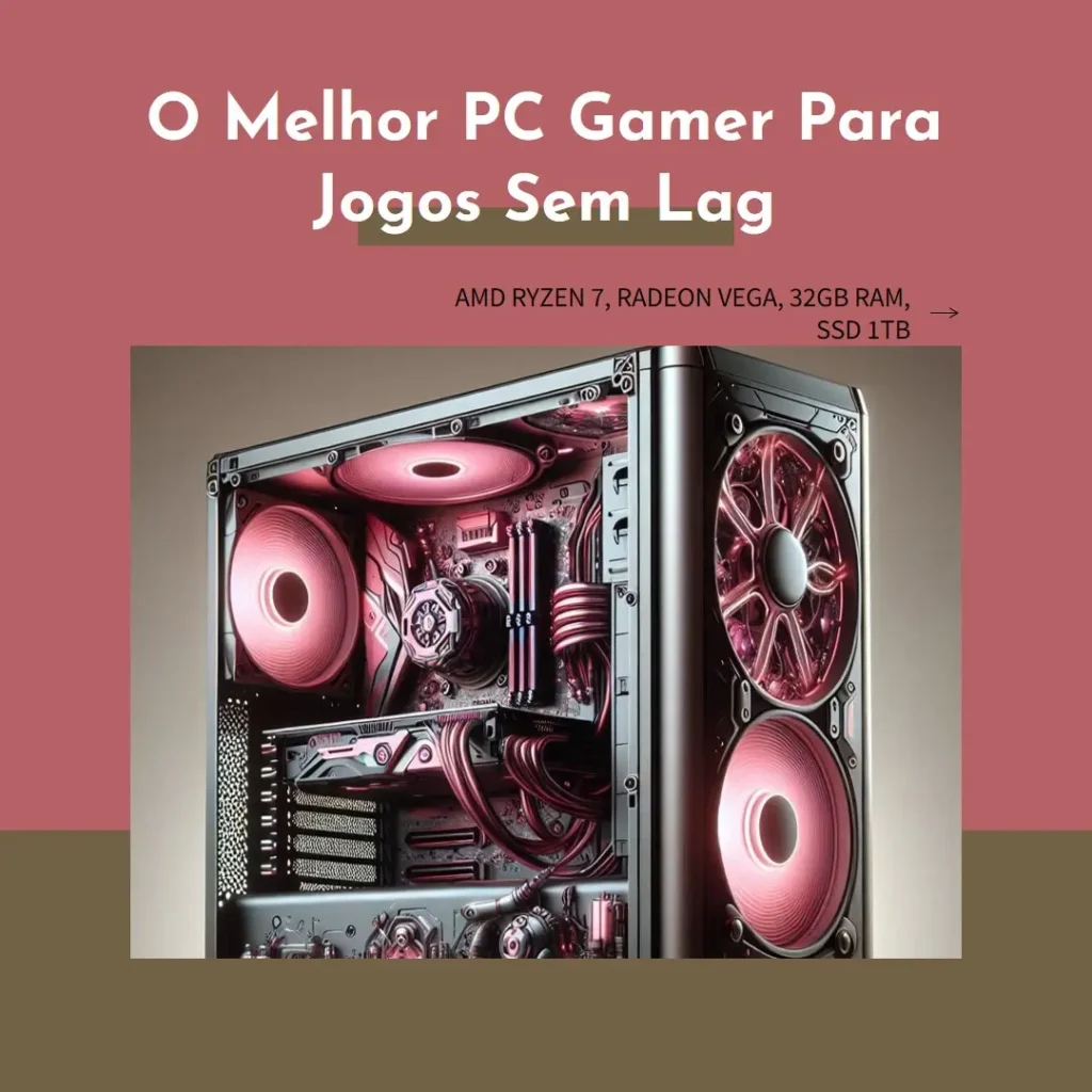 Pc Gamer Completo NoLag Amd Ryzen 7, Radeon Vega, 32GB Ram, SSD 1TB